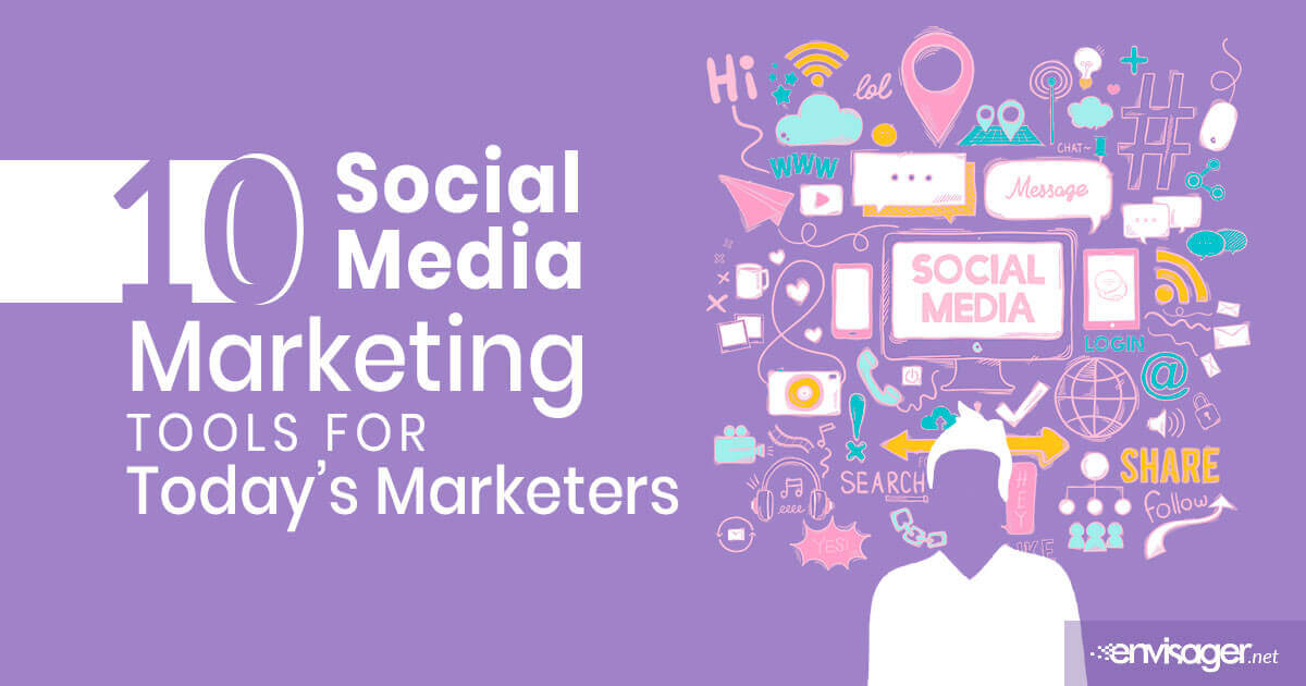 10 Social Media Marketing Tools For Today's Marketers